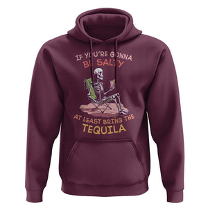 Funny Drinking Skeleton Hoodie If You're Gonna Be Salty At Least Bring The Tequila Lover TS02 Maroon Print Your Wear