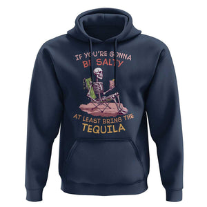 Funny Drinking Skeleton Hoodie If You're Gonna Be Salty At Least Bring The Tequila Lover TS02 Navy Print Your Wear