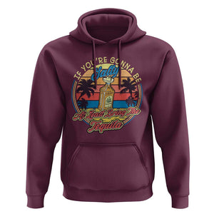 Funny Tequila Lover Hoodie If You're Gonna Be Salty At Least Bring The Tequila Shot Retro Sunset TS02 Maroon Print Your Wear