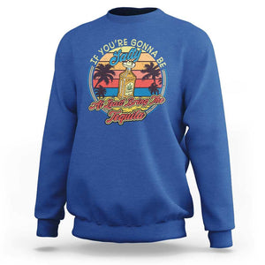 Funny Tequila Lover Sweatshirt If You're Gonna Be Salty At Least Bring The Tequila Shot Retro Sunset TS02 Royal Blue Print Your Wear