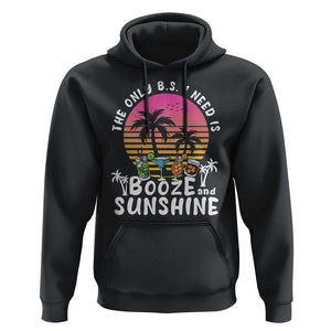 Funny Liquor Lover Hoodie The Only B.S. I Need Is Booze & Sunshine Spirit Retro Sunset Summer TS02 Black Print Your Wear