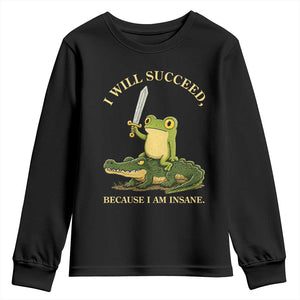 Retro Goblincore Sword Frog Riding Alligator Meme Youth Sweatshirt I Will Succeed Because I Am Insane Chaotic Motivation