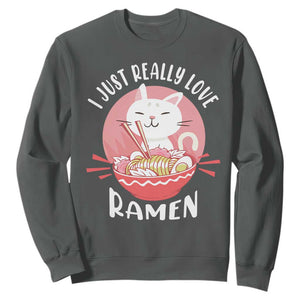Funny Kawaii Cat Ramen Japanese Sweatshirt I Just Really Love Ramen Otaku Manga Cute Graphic TS02 Dark Heather Print Your Wear