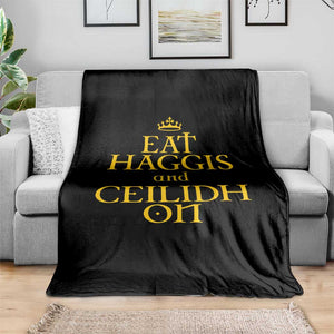 Eat Haggis and Ceilidh On Scotland Things Throw Blanket Funny Scottish Culture Heritage Pride