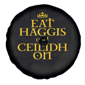 Eat Haggis and Ceilidh On Scotland Things Spare Tire Cover Funny Scottish Culture Heritage Pride