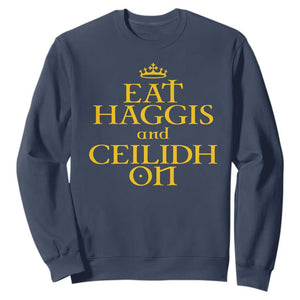 Eat Haggis and Ceilidh On Scotland Things Sweatshirt Funny Scottish Culture Heritage Pride