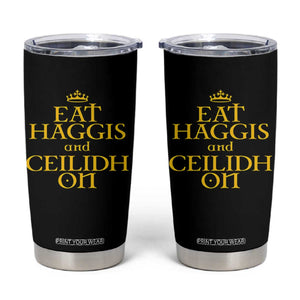 Eat Haggis and Ceilidh On Scotland Things Tumbler Cup Funny Scottish Culture Heritage Pride