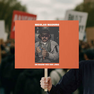 Maduro Captured Meme Protest Sign On Board USS Iwo Jima Political Satire TS02 Horizontal 18" × 24" Orange Print Your Wear