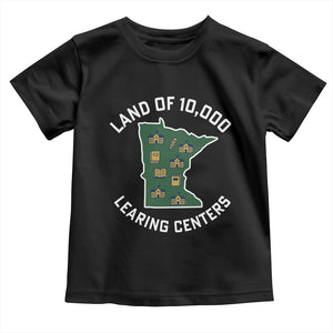 Land of 10000 Learing Centers Funny Minnesota Meme Toddler T Shirt Viral Education Typo Parody TS02 Black Print Your Wear