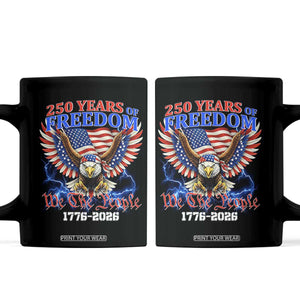 250 Years of Freedom 1776 2026 Patriotic Eagle Coffee Mug We The People USA Semiquincentennial TS02 Black Print Your Wear