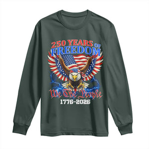 250 Years of Freedom 1776 2026 Patriotic Eagle Long Sleeve Shirt We The People USA Semiquincentennial TS02 Dark Forest Green Print Your Wear