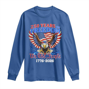 250 Years of Freedom 1776 2026 Patriotic Eagle Long Sleeve Shirt We The People USA Semiquincentennial TS02 Royal Blue Print Your Wear