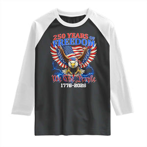 250 Years of Freedom 1776 2026 Patriotic Eagle Raglan Shirt We The People USA Semiquincentennial TS02 Black White Print Your Wear