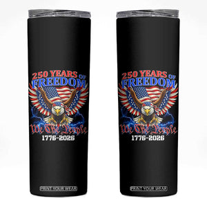 250 Years of Freedom 1776 2026 Patriotic Eagle Skinny Tumbler We The People USA Semiquincentennial TS02 Black Print Your Wear