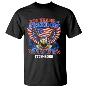 250 Years of Freedom 1776 2026 Patriotic Eagle T Shirt We The People USA Semiquincentennial TS02 Black Print Your Wear