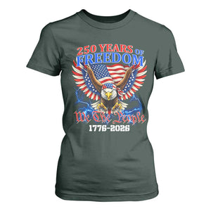 250 Years of Freedom 1776 2026 Patriotic Eagle T Shirt For Women We The People USA Semiquincentennial TS02 Dark Forest Green Print Your Wear
