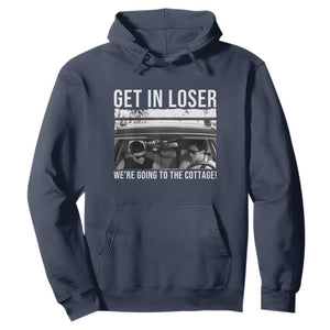 Get In Loser We're Going To The Cottage Hoodie Funny Hockey Romance Road Trip Summer TS02 Navy Print Your Wear