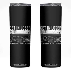 Get In Loser We're Going To The Cottage Skinny Tumbler Funny Hockey Romance Road Trip Summer TS02 Black Print Your Wear