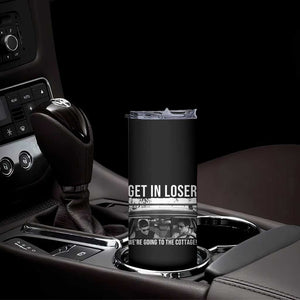 Get In Loser We're Going To The Cottage Skinny Tumbler Funny Hockey Romance Road Trip Summer TS02 Print Your Wear