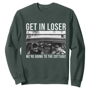 Get In Loser We're Going To The Cottage Sweatshirt Funny Hockey Romance Road Trip Summer TS02 Dark Forest Green Print Your Wear