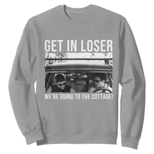 Get In Loser We're Going To The Cottage Sweatshirt Funny Hockey Romance Road Trip Summer TS02 Sport Gray Print Your Wear