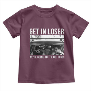 Get In Loser We're Going To The Cottage Toddler T Shirt Funny Hockey Romance Road Trip Summer TS02 Maroon Print Your Wear