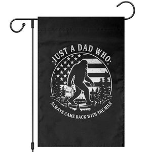 Just a Dad Who Came Back with the Milk Garden Flag Funny Bigfoot Father's Day Sasquatch TS02 Black Print Your Wear