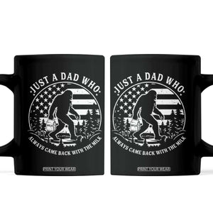Just a Dad Who Came Back with the Milk Coffee Mug Funny Bigfoot Father's Day Sasquatch TS02 Black Print Your Wear