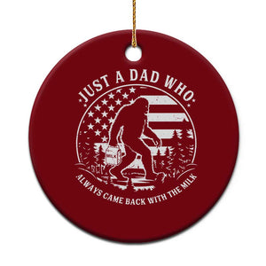Just a Dad Who Came Back with the Milk Ceramic Ornament Funny Bigfoot Father's Day Sasquatch TS02 1pc Red Print Your Wear