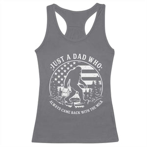 Just a Dad Who Came Back with the Milk Racerback Tank Top Funny Bigfoot Father's Day Sasquatch TS02 Charcoal Print Your Wear