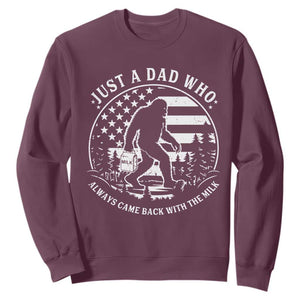 Just a Dad Who Came Back with the Milk Sweatshirt Funny Bigfoot Father's Day Sasquatch TS02 Maroon Print Your Wear