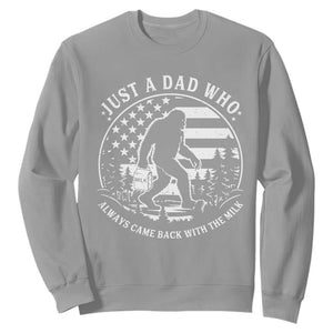 Just a Dad Who Came Back with the Milk Sweatshirt Funny Bigfoot Father's Day Sasquatch TS02 Sport Gray Print Your Wear