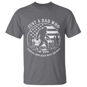 Just a Dad Who Came Back with the Milk T Shirt Funny Bigfoot Father's Day Sasquatch TS02 Charcoal Print Your Wear