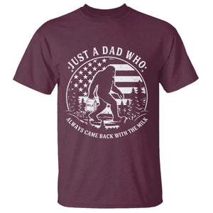 Just a Dad Who Came Back with the Milk T Shirt Funny Bigfoot Father's Day Sasquatch TS02 Maroon Print Your Wear