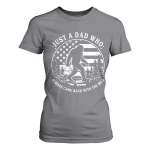 Just a Dad Who Came Back with the Milk T Shirt For Women Funny Bigfoot Father's Day Sasquatch TS02 Charcoal Print Your Wear