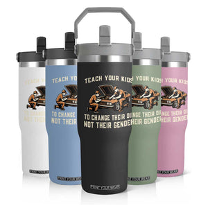 Teach Your Kids To Change Their Oil Flip Straw Tumbler Not Their Gender Dad and Son Father's Day TS02 Print Your Wear