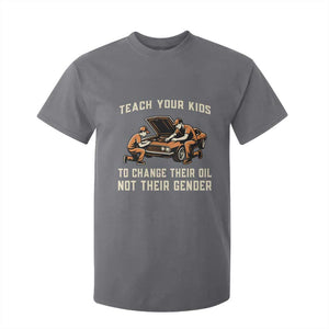 Teach Your Kids To Change Their Oil T Shirt For Kid Not Their Gender Dad and Son Father's Day TS02 Charcoal Print Your Wear