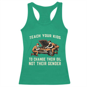 Teach Your Kids To Change Their Oil Racerback Tank Top Not Their Gender Dad and Son Father's Day TS02 Irish Green Print Your Wear