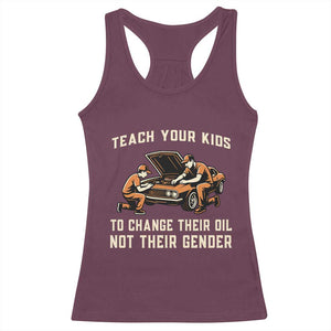 Teach Your Kids To Change Their Oil Racerback Tank Top Not Their Gender Dad and Son Father's Day TS02 Maroon Print Your Wear