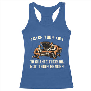 Teach Your Kids To Change Their Oil Racerback Tank Top Not Their Gender Dad and Son Father's Day TS02 Royal Blue Print Your Wear