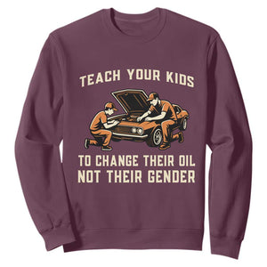 Teach Your Kids To Change Their Oil Sweatshirt Not Their Gender Dad and Son Father's Day TS02 Maroon Print Your Wear