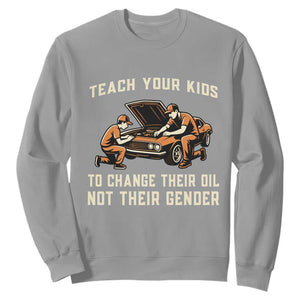 Teach Your Kids To Change Their Oil Sweatshirt Not Their Gender Dad and Son Father's Day TS02 Sport Gray Print Your Wear