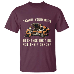 Teach Your Kids To Change Their Oil T Shirt Not Their Gender Dad and Son Father's Day TS02 Maroon Print Your Wear