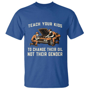Teach Your Kids To Change Their Oil T Shirt Not Their Gender Dad and Son Father's Day TS02 Royal Blue Print Your Wear