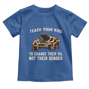 Teach Your Kids To Change Their Oil Toddler T Shirt Not Their Gender Dad and Son Father's Day TS02 Royal Blue Print Your Wear