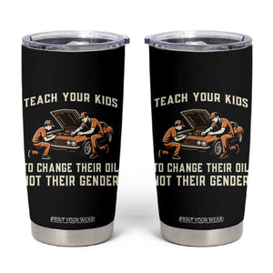 Teach Your Kids To Change Their Oil Tumbler Cup Not Their Gender Dad and Son Father's Day TS02 Black Print Your Wear