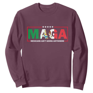Mexicans Ain't Going Anywhere Sweatshirt Mexico Flag TS02 Maroon Print Your Wear