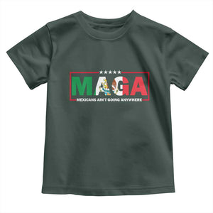 Mexicans Ain't Going Anywhere Toddler T Shirt Mexico Flag TS02 Dark Forest Green Print Your Wear