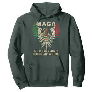 Mexicans Ain't Going Anywhere Hoodie Eagle Mexico Flag Retro Vintage TS02 Dark Forest Green Print Your Wear