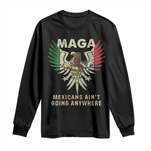 Mexicans Ain't Going Anywhere Long Sleeve Shirt Eagle Mexico Flag Retro Vintage TS02 Black Print Your Wear